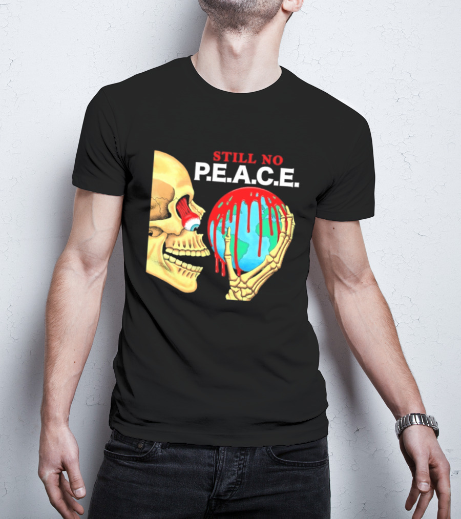 Still No PEACE Skull Bloody Earth T-Shirt