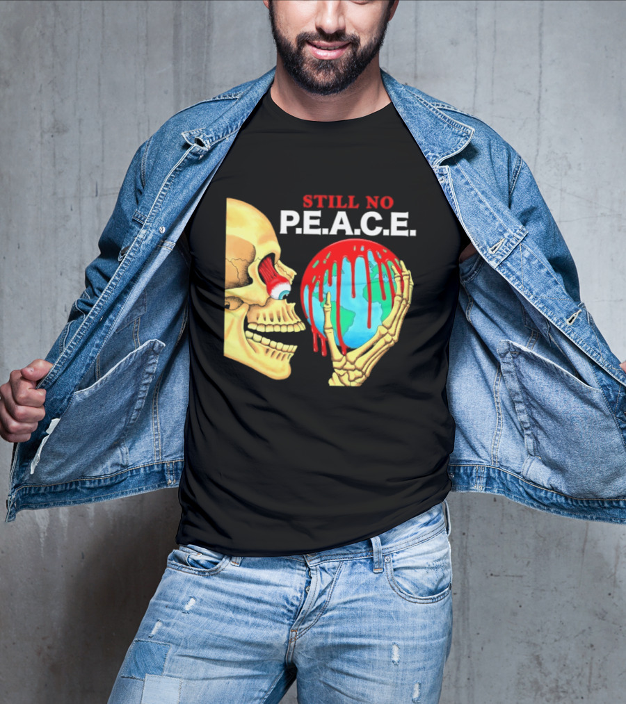 Still No PEACE Skull Bloody Earth T-Shirt