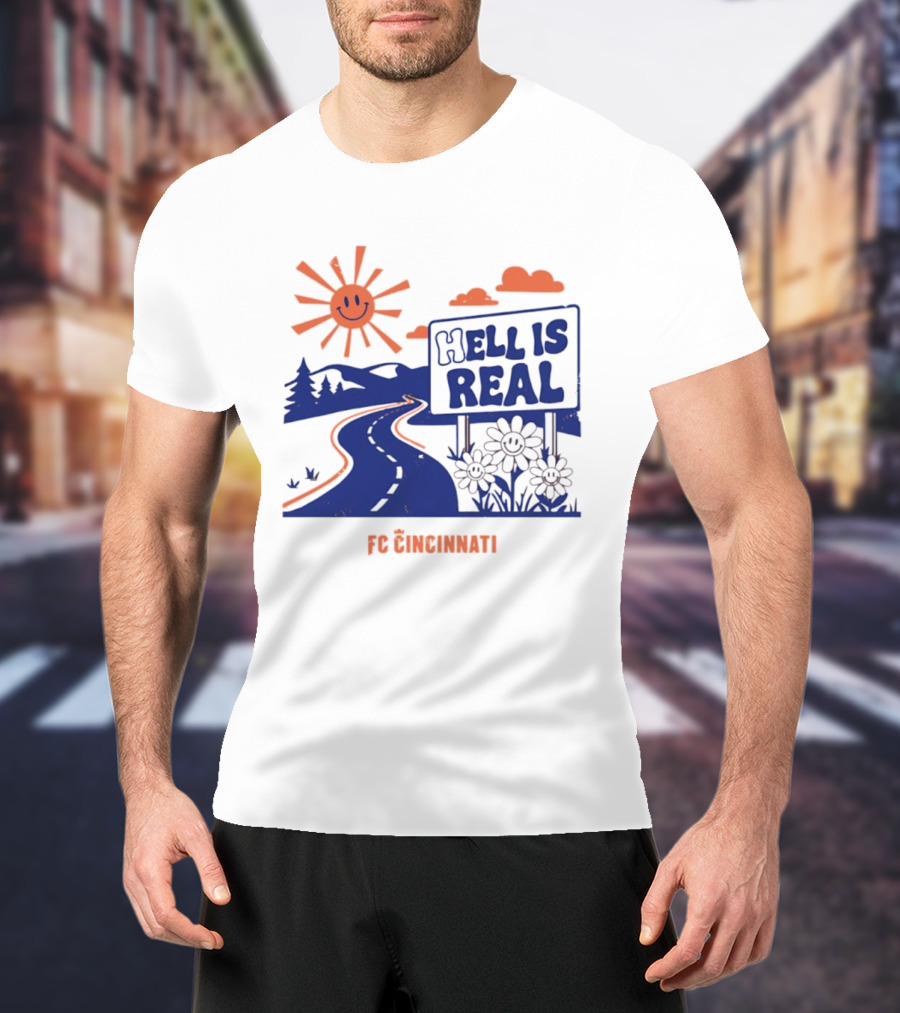 Smiling Sun Hell Is Real FC Cincinnati Road And Flowers T-Shirt