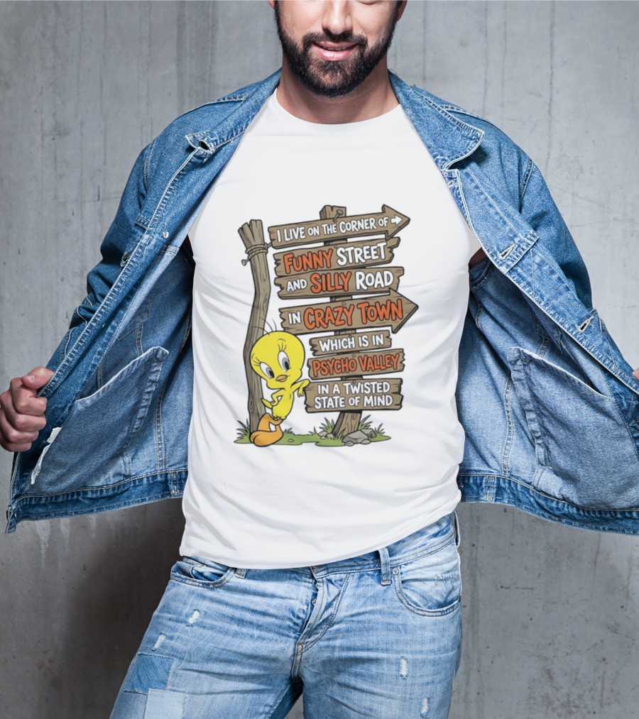 Tweety Bird Funny Street Silly Road Crazy Town Psycho Valley Twisted State Of Mind T-Shirt