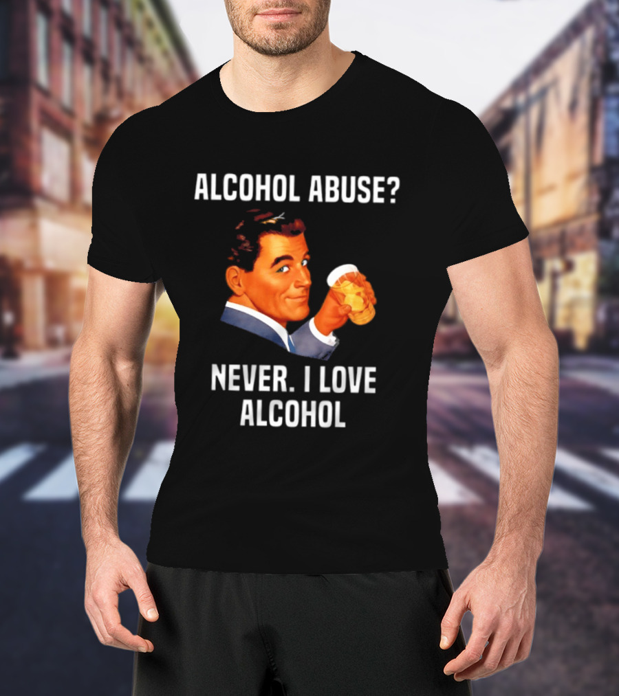 Alcohol Abuse Never I Love Alcohol Vintage Style Drink Beer T-Shirt