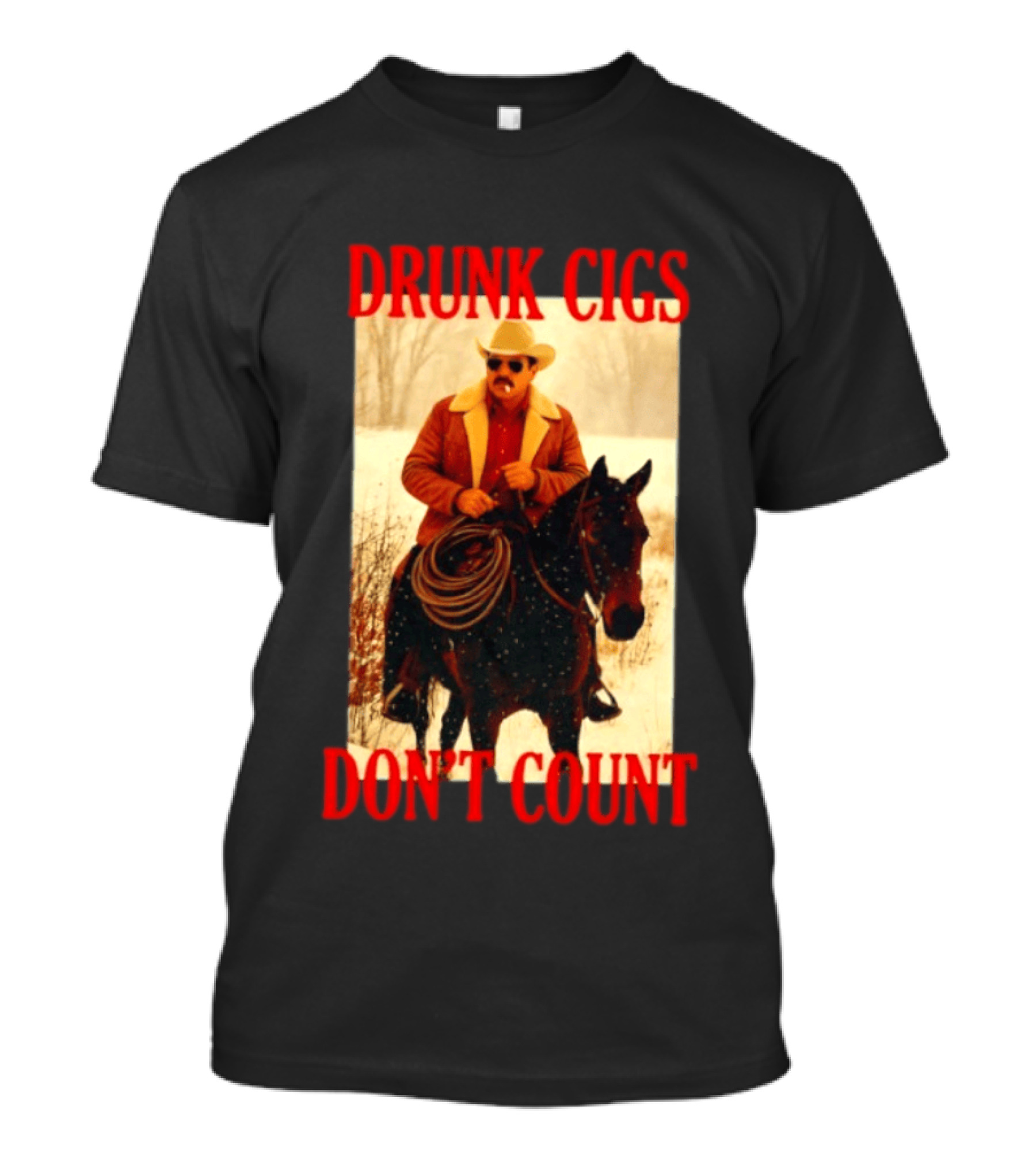 Drunk Cigs Don't Count Cowboy On Horse Snow Scene T-Shirt