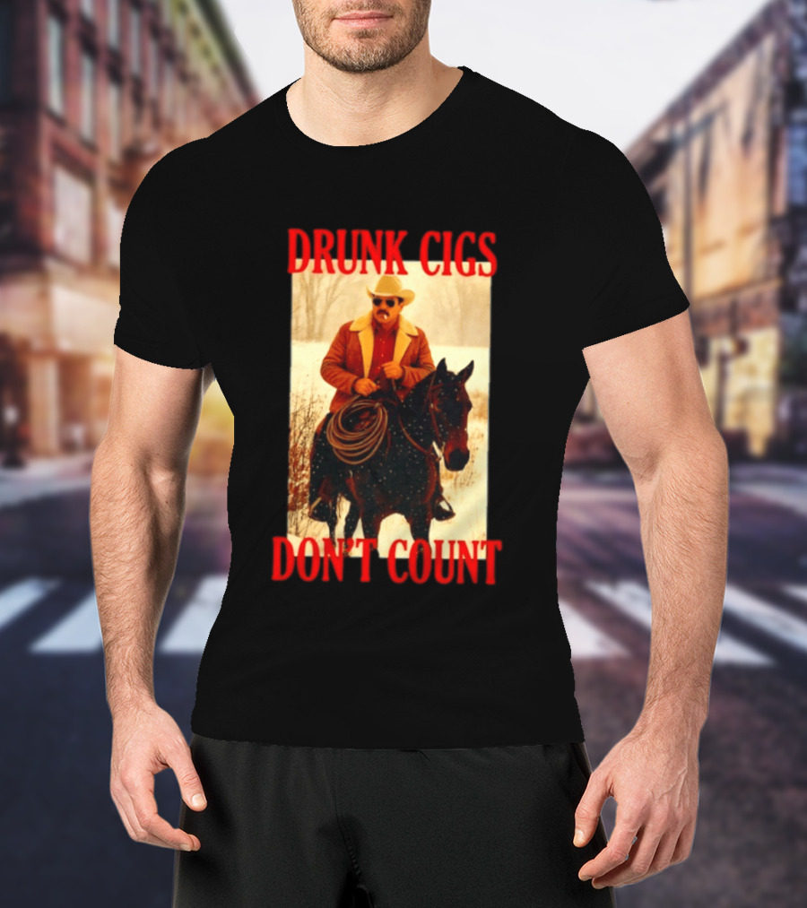 Drunk Cigs Don't Count Cowboy On Horse Snow Scene T-Shirt