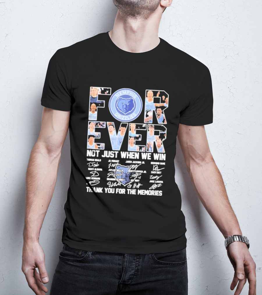 Memphis Grizzlies Forever Not Just When We Win Thank You For The Memories T-Shirt