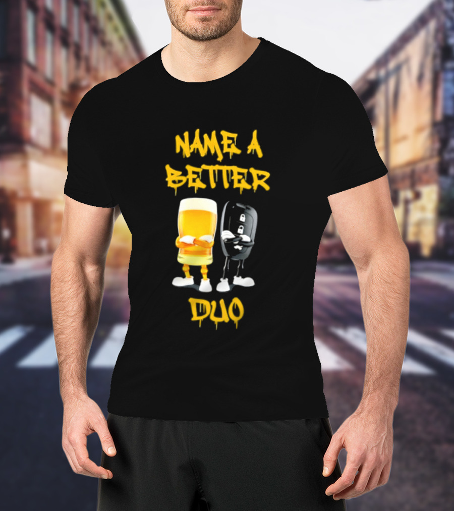 Name A Better Duo Beer And Car Key Challenge T-Shirt