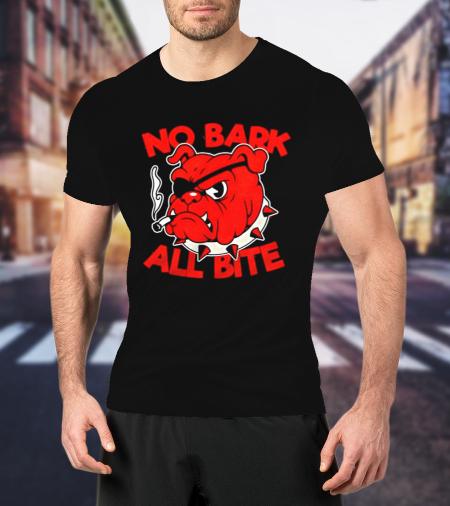 No Bark All Bite Bulldog Tough Dog Smoky T-Shirt