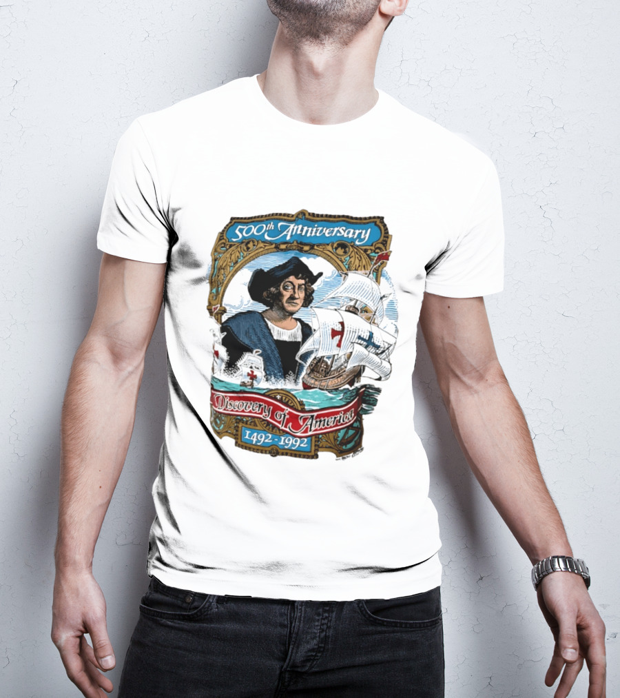 500th Anniversary 1492 1992 Discovery Of America With Christopher Columbus And Historic Ships T-Shirt