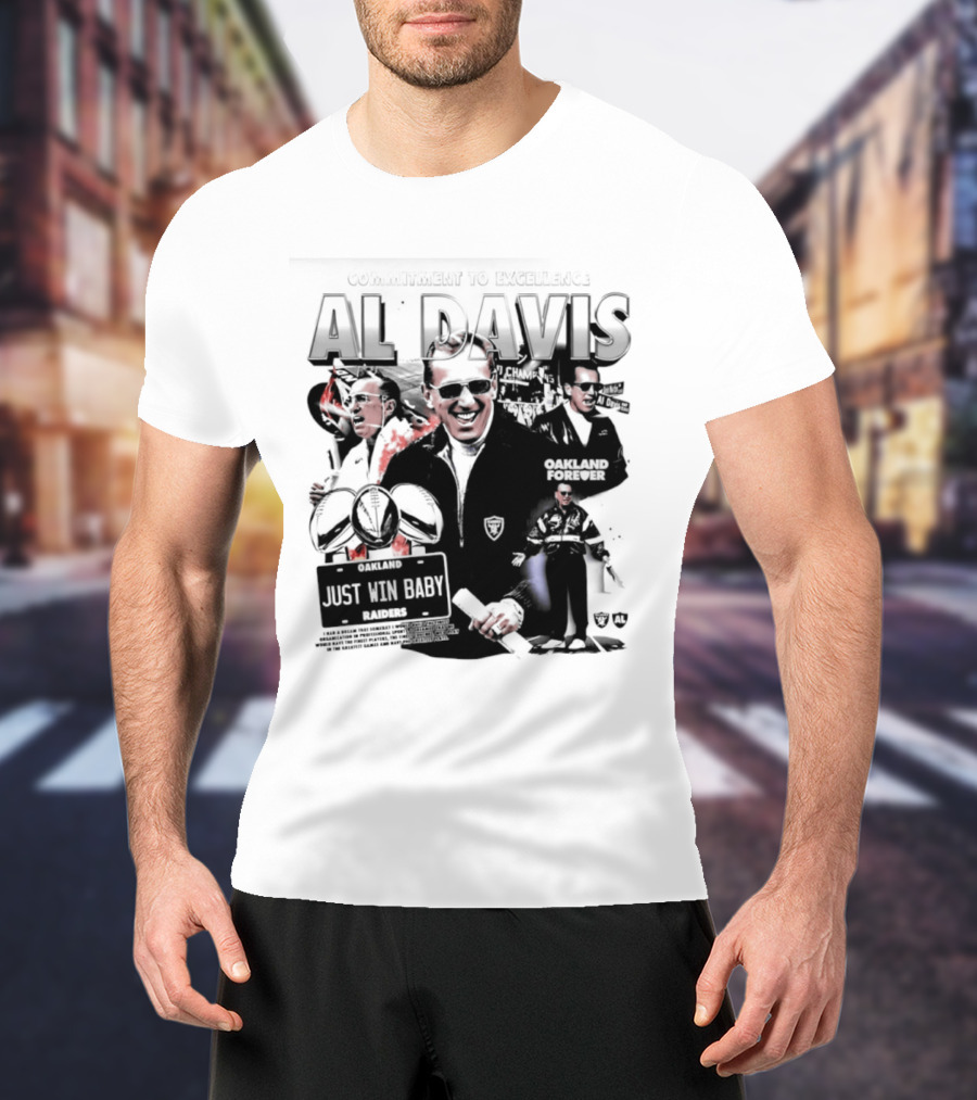 Al Davis Just Win Baby Commitment To Excellence Oakland Forever 2026 T-Shirt