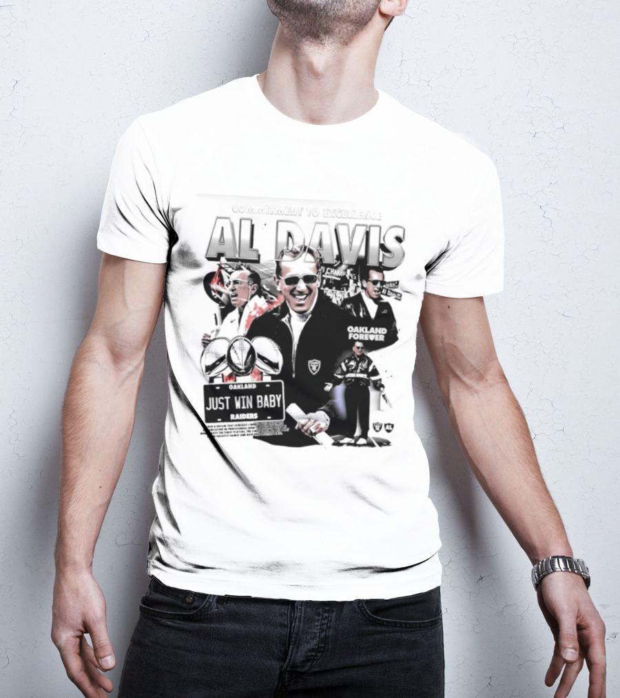 Al Davis Just Win Baby Commitment To Excellence Oakland Forever 2026 T-Shirt