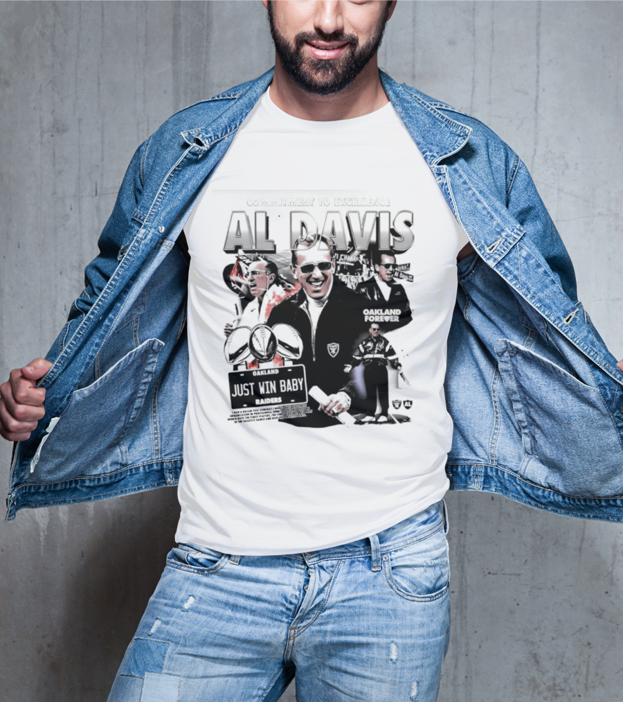 Al Davis Just Win Baby Commitment To Excellence Oakland Forever 2026 T-Shirt