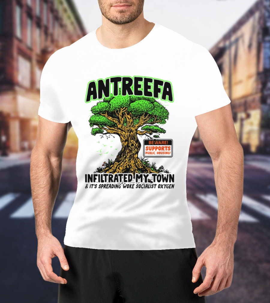 Antreefa Beware Supports Infiltrated My Town Spreading Woke Socialist Oxygen T-Shirt