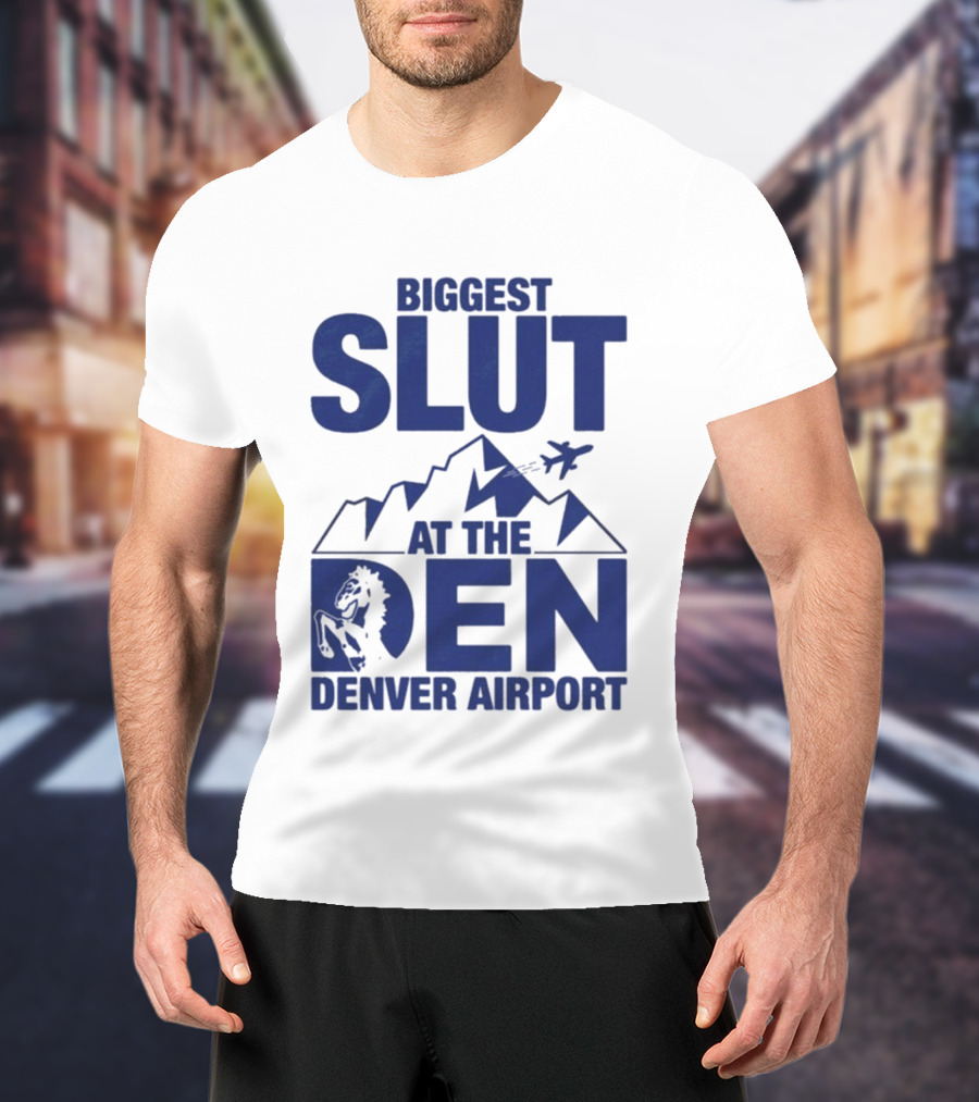 Biggest Slut Denver Airport Mountain Horse Planes T-Shirt