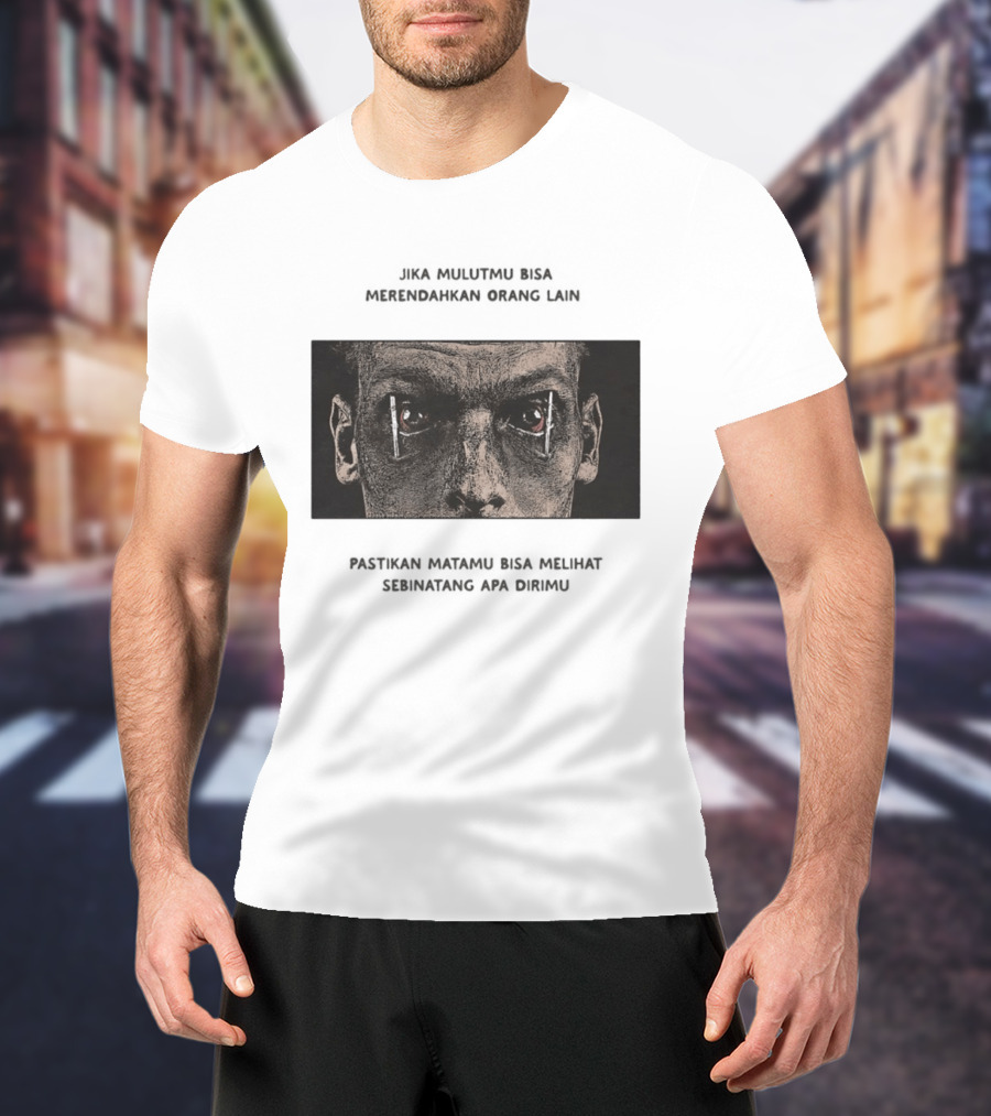 Jika Mulutmu Bisa Merendahkan Orang Lain Pastikan Matamu Bisa Melihat Sebinatang Apa Dirimu T-Shirt