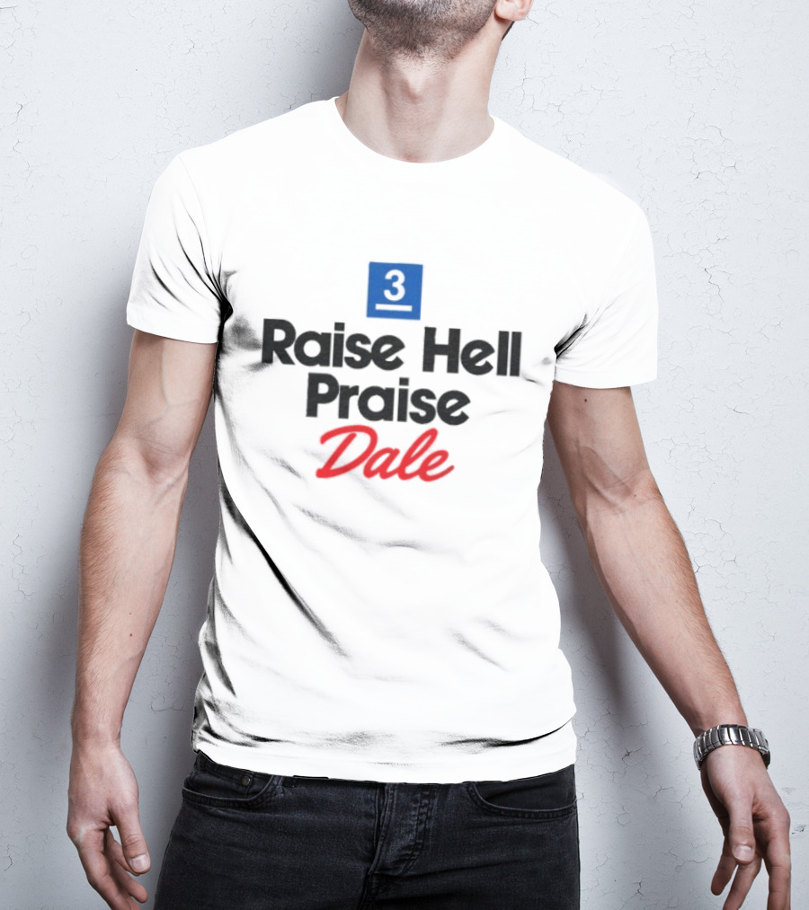 Dale Earnhardt No 3 Raise Hell Praise Dale Vintage Racing Fan T-Shirt