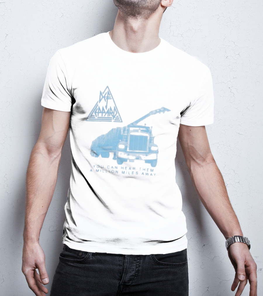 Def Leppard You Can Hear Them A Million Miles Away Truck T-Shirt