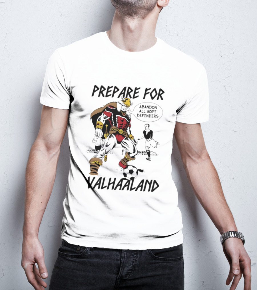 Prepare For Valhaaland Abandon All Hope Defenders T-Shirt