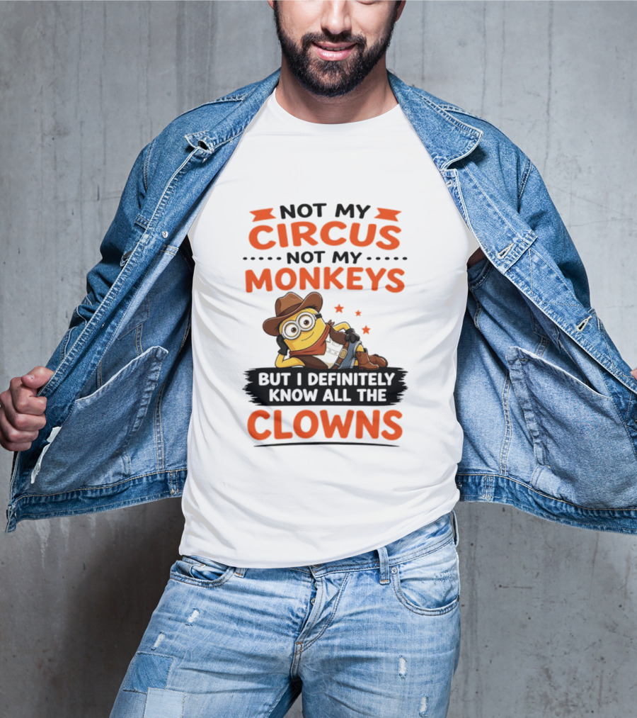 Not My Circus Not My Monkeys Funny Cartoon Know All The Clowns T-Shirt