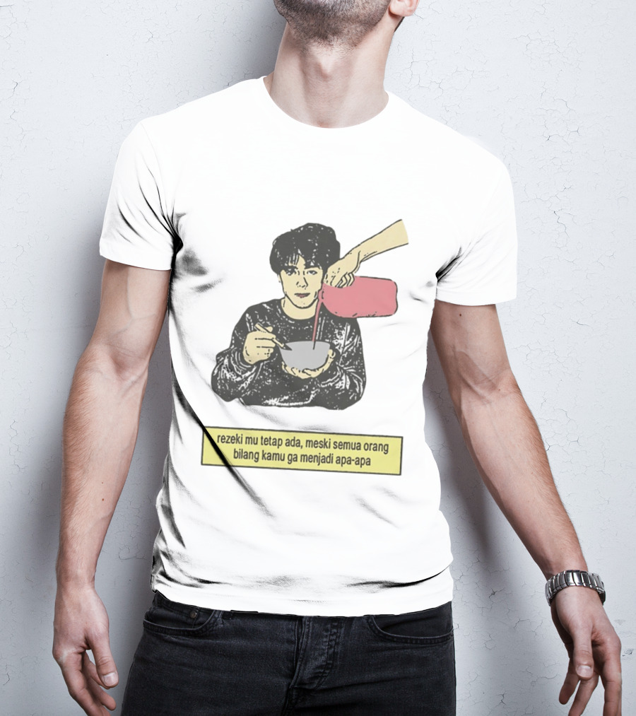 Rezeki Mu Tetap Ada Meski Semua Orang Bilang Kamu Ga Menjadi Apa Apa Illustrated Motivational Message T-Shirt
