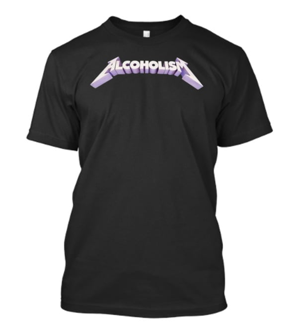 Alcoholism Metallica Style Font T-Shirt
