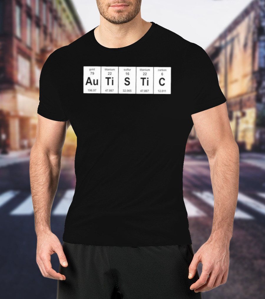 Autistic Periodic Table Element Symbols Autism Awareness T-Shirt