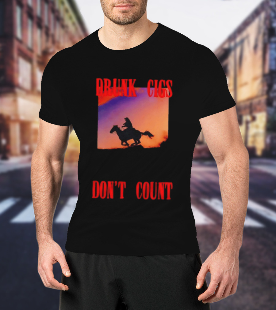 Drunk Cigs Don't Count Cowboy Horse Western T-Shirt