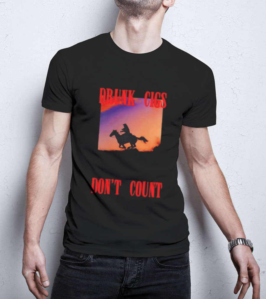 Drunk Cigs Don't Count Cowboy Horse Western T-Shirt