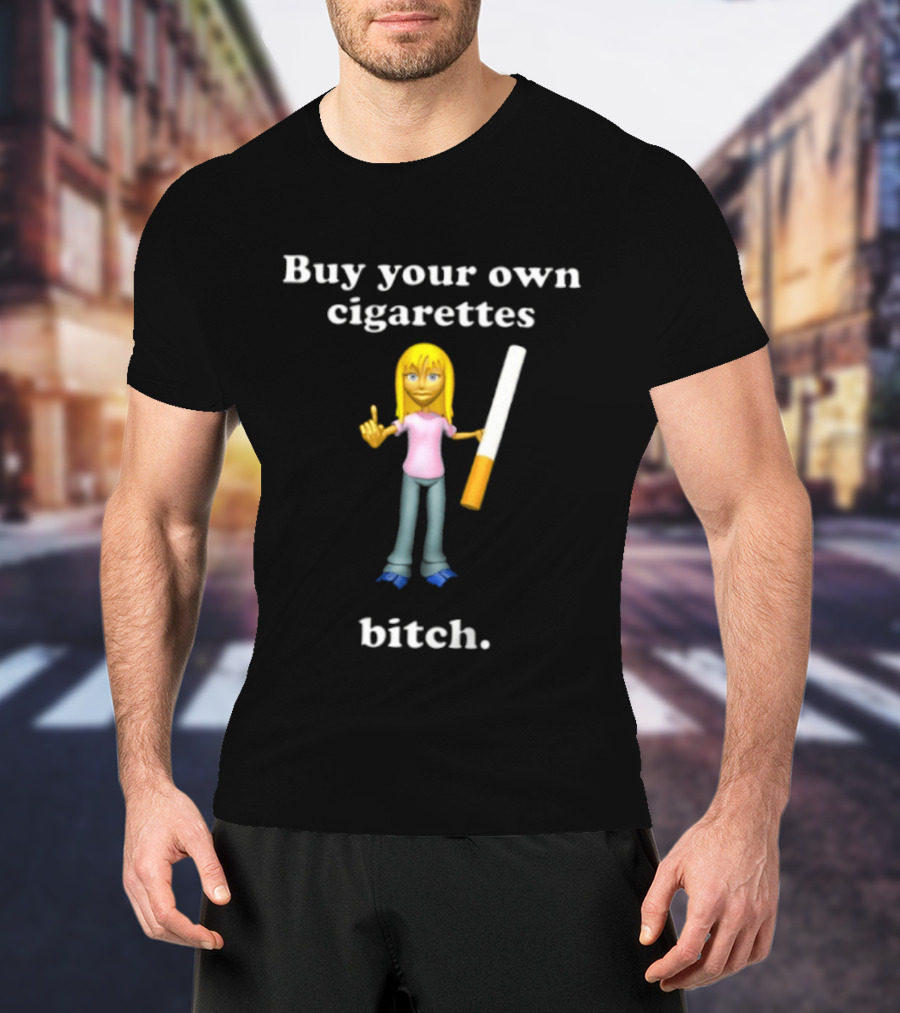 Buy Your Own Cigarettes Bitch Smoking Blonde T-Shirt