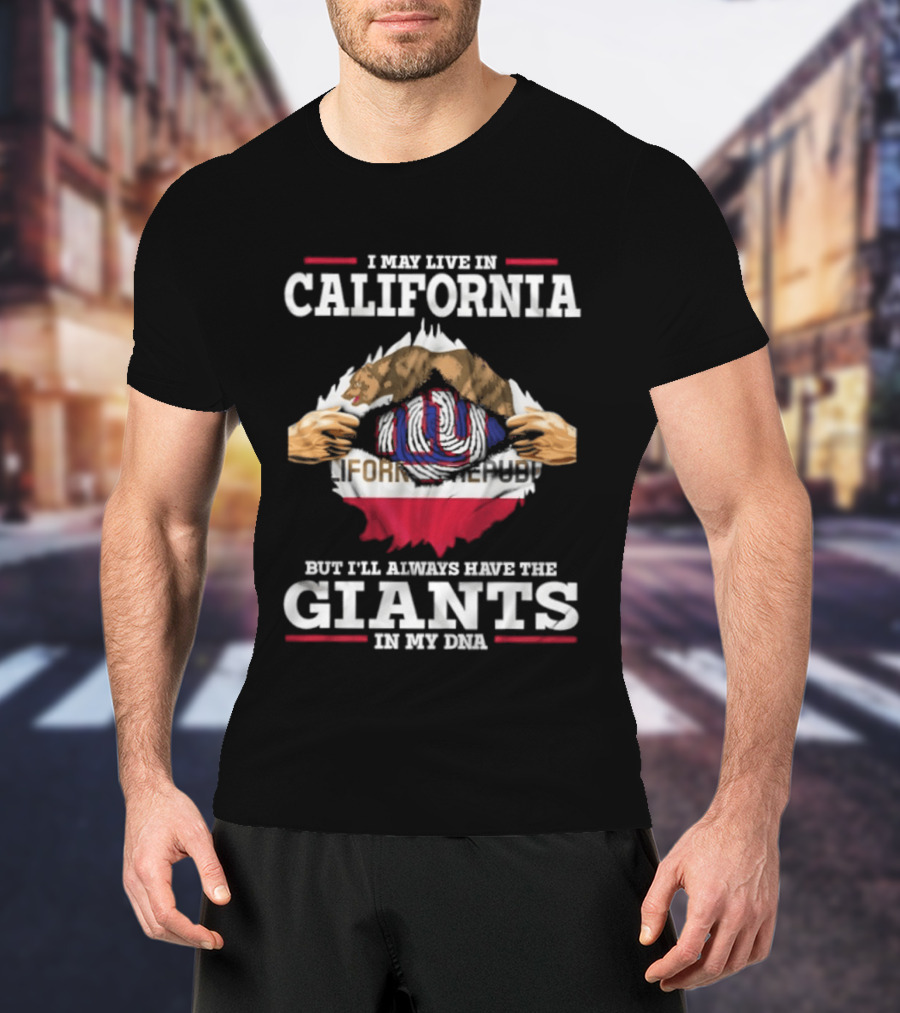 I May Live In California But I'll Always Have The Giants In My DNA NY Giants California Flag Fusion T-Shirt