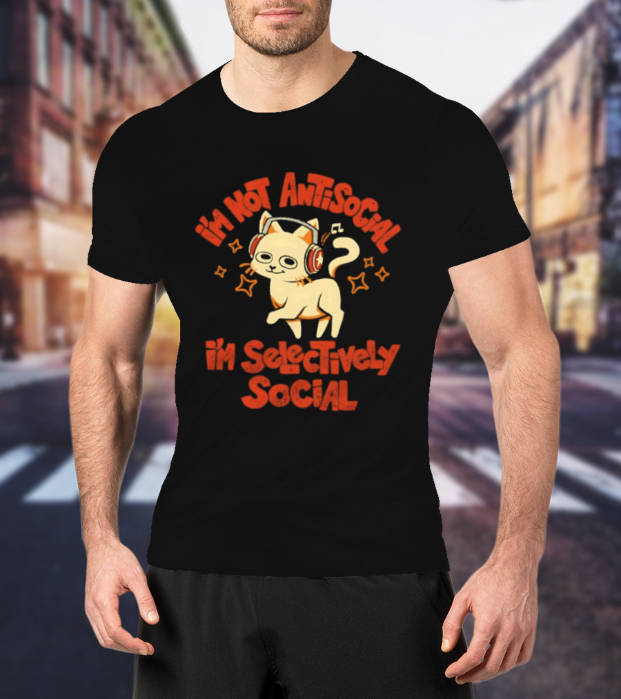 I'm Not Antisocial I'm Selectively Social Cat With Headphones T-Shirt