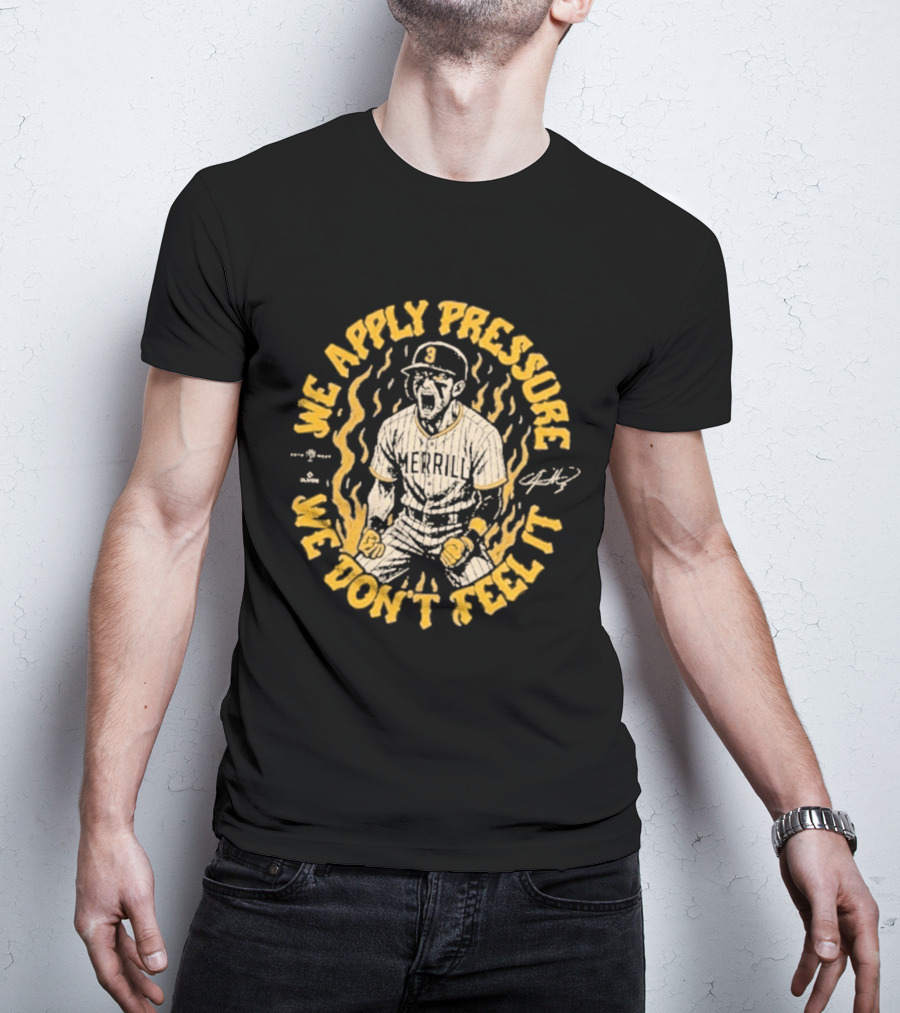 Jackson Merrill We Apply Pressure We Don't Feel It San Diego Padres T-Shirt