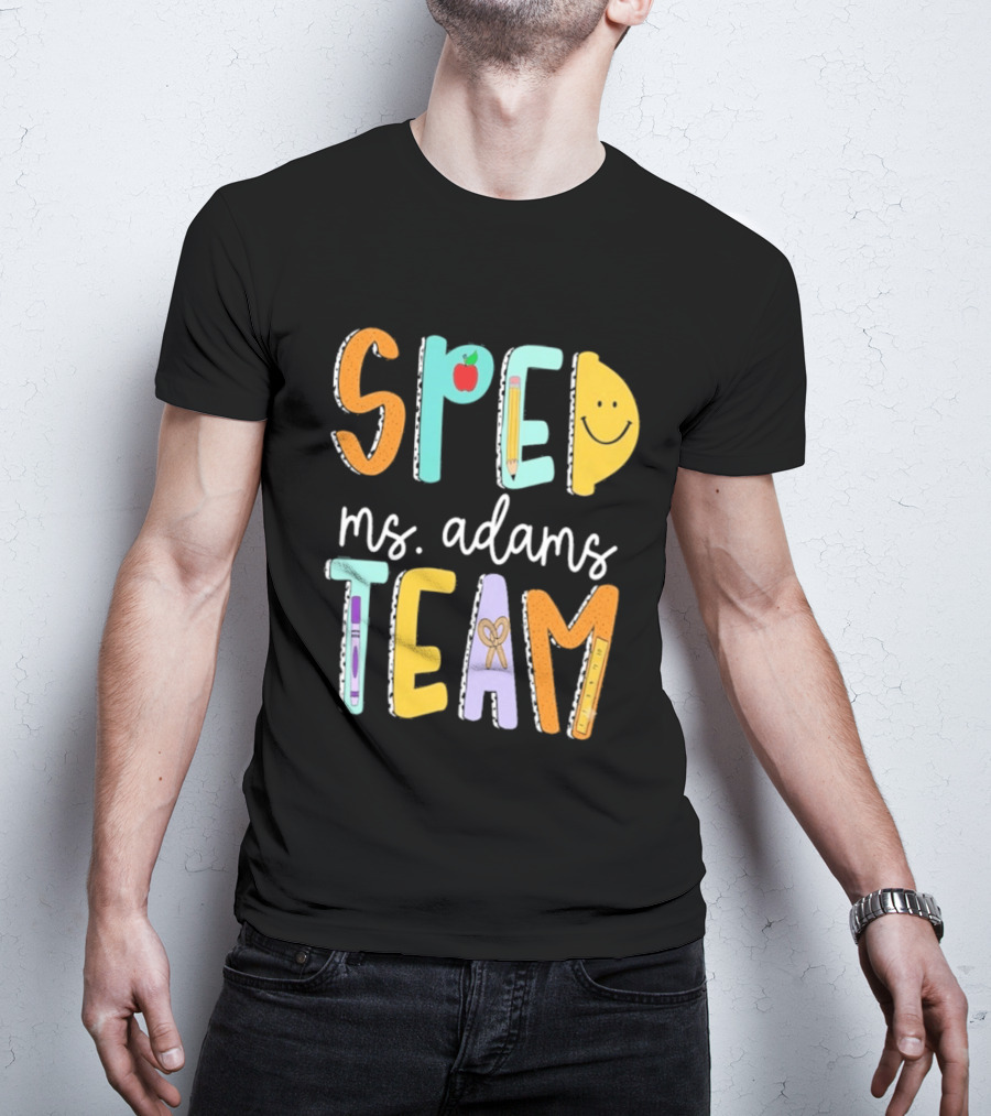 SPED Team Ms. Adams Teacher Pencil Apple Smiley T-Shirt