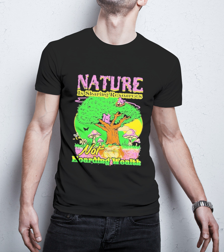 Nature Sharing Resources Not Hoarding Wealth Tree Mushrooms Wildlife T-Shirt