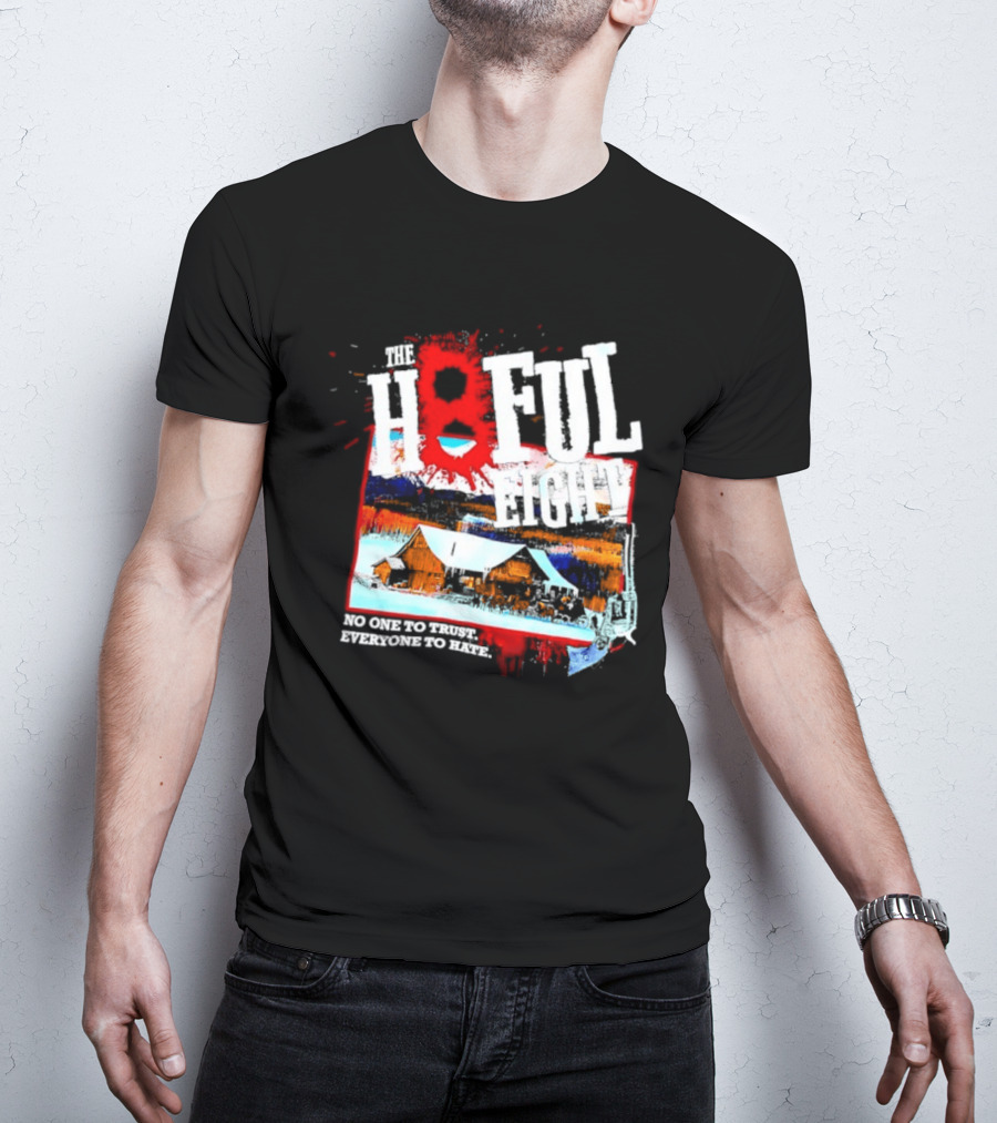 The Hateful Eight No One To Trust Everyone To Hate Blood Splatter Western Scene T-Shirt