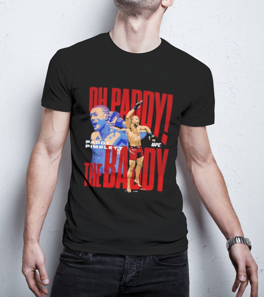 Oh Paddy The Baddy Paddy Pimblett UFC T-Shirt