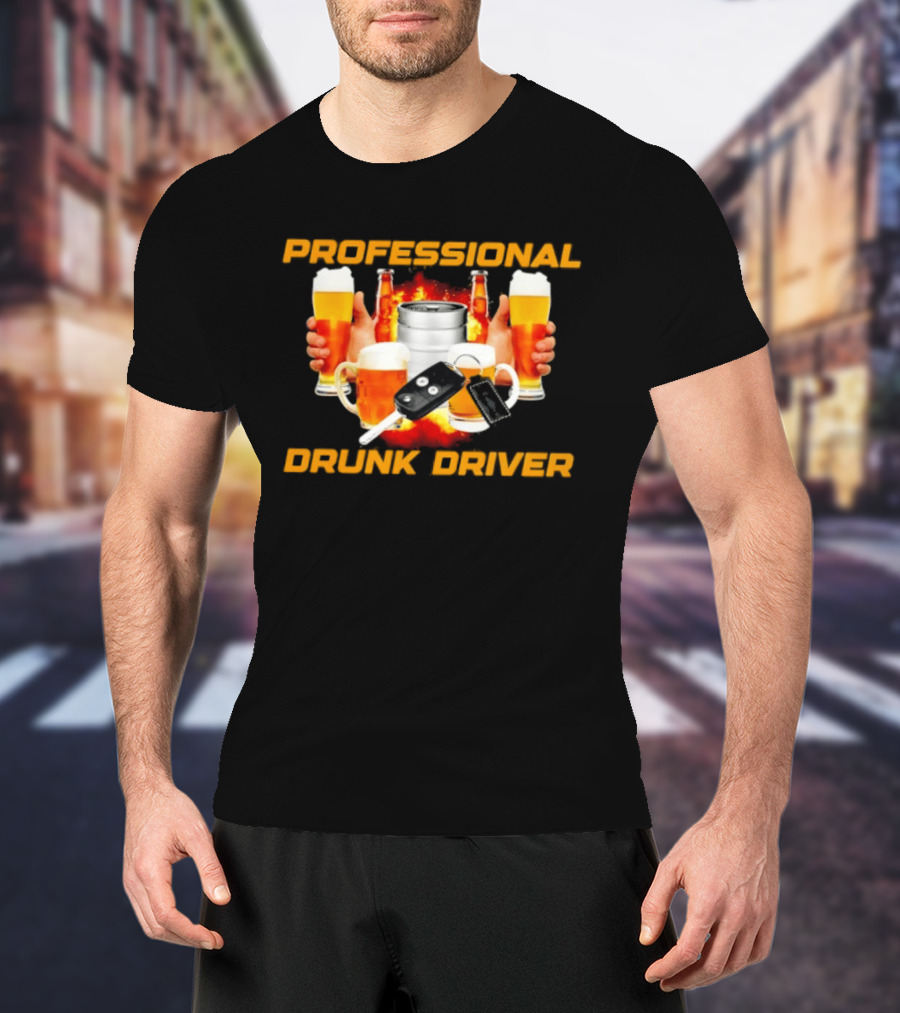 Professional Drunk Driver Beer Alcohol Humor Party T-Shirt