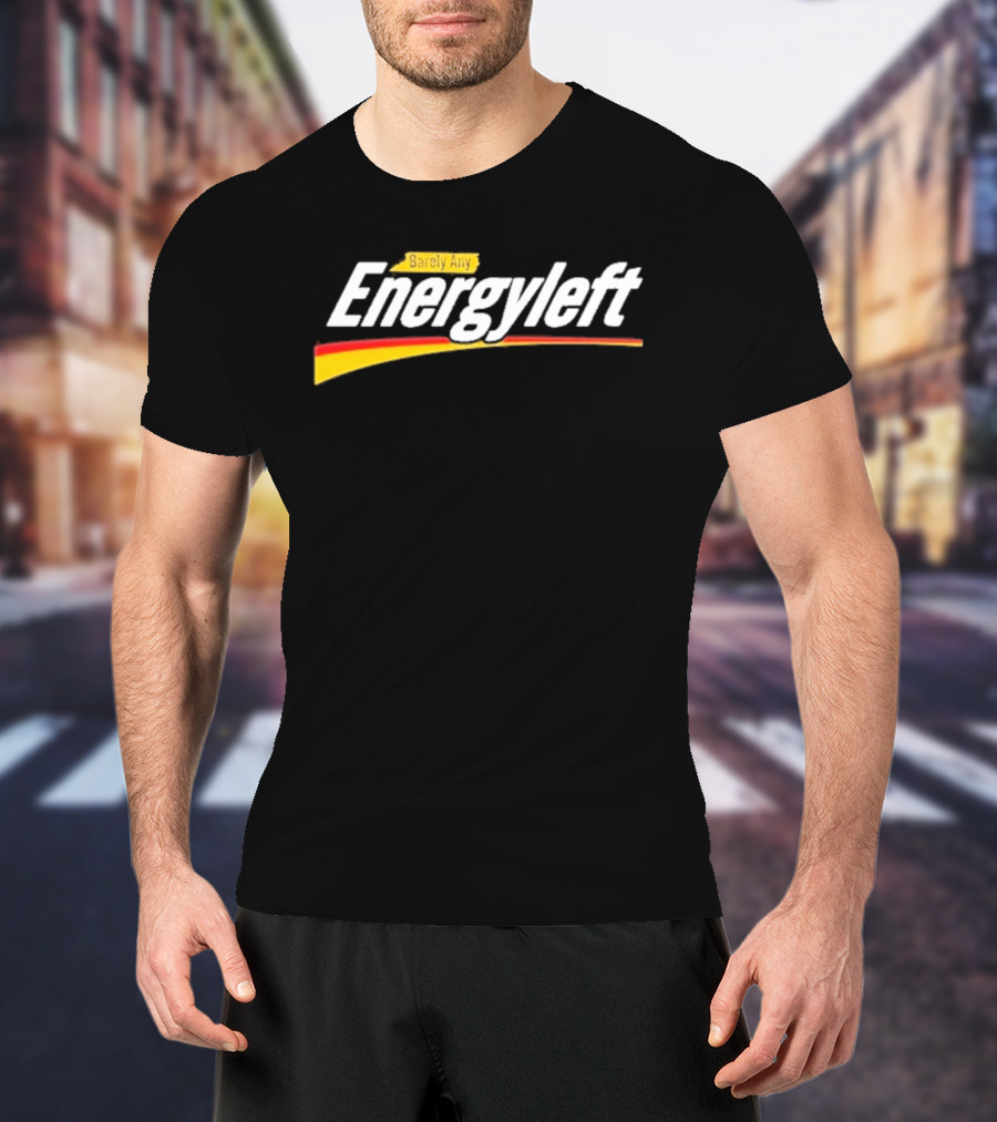 Barely Any Energyleft No Energy T-Shirt