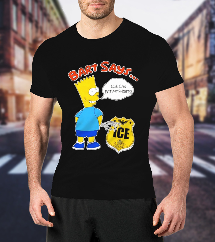 Bart Says I.C.E. Can Eat My Shorts The Simpsons T-Shirt