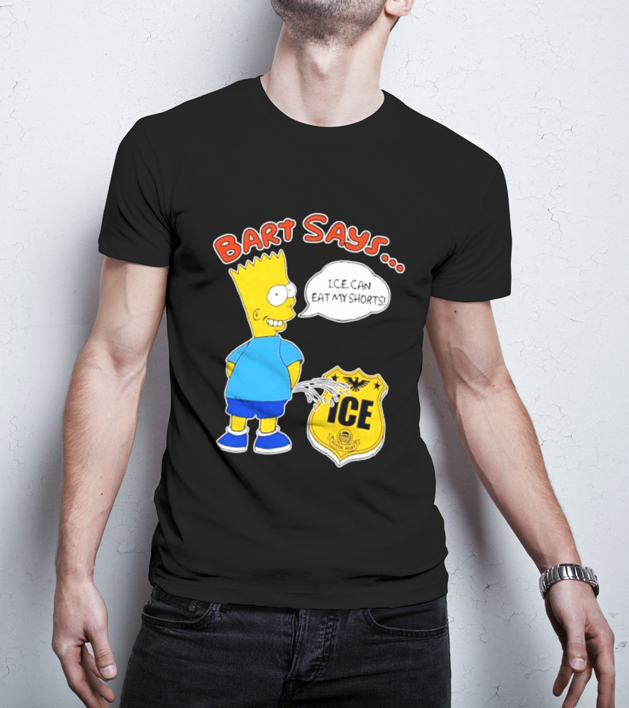 Bart Says I.C.E. Can Eat My Shorts The Simpsons T-Shirt