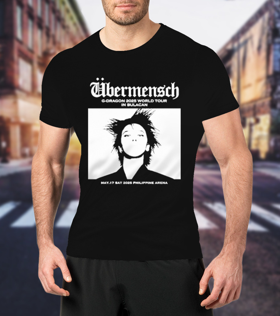 Übermensch G Dragon 2025 World Tour In Bulacan May 17 Philippine Arena T-Shirt