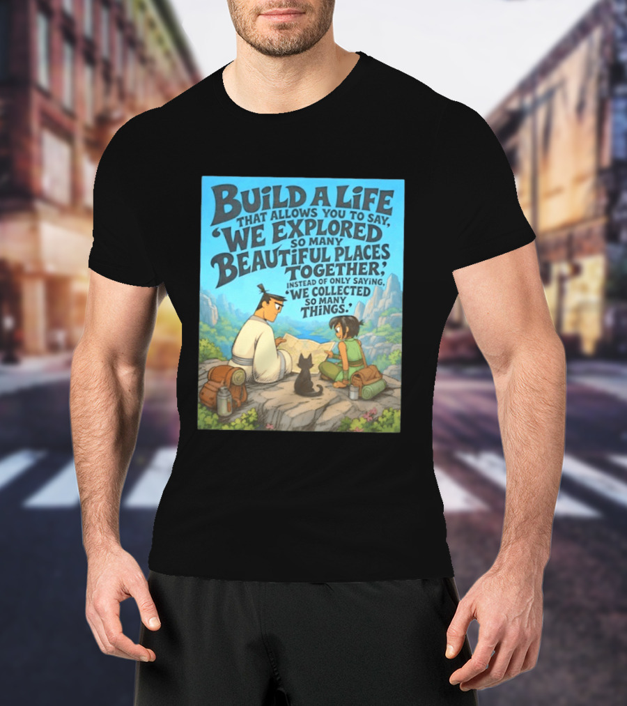 Build A Life Samurai Jack Explored Beautiful Places Together Adventure T-Shirt