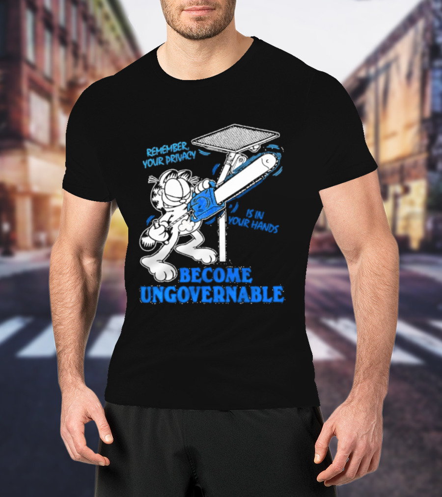 Remember Your Privacy Is In Your Hands Become Ungovernable Cat Chainsaw Surveillance T-Shirt