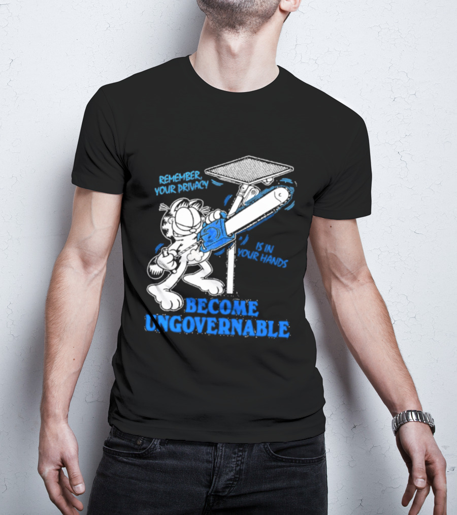 Remember Your Privacy Is In Your Hands Become Ungovernable Cat Chainsaw Surveillance T-Shirt