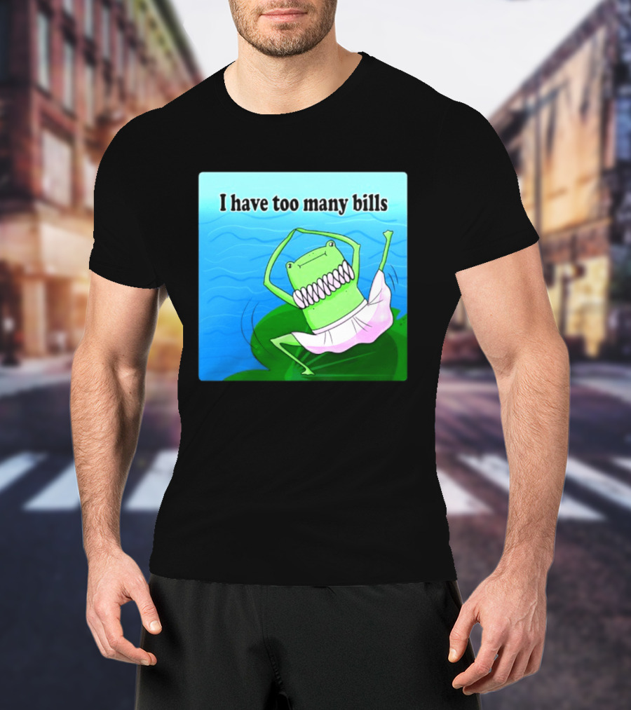 I Have Too Many Bills Dancing Frog Ballerina T-Shirt
