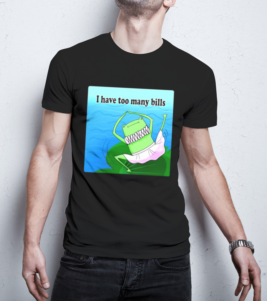 I Have Too Many Bills Dancing Frog Ballerina T-Shirt