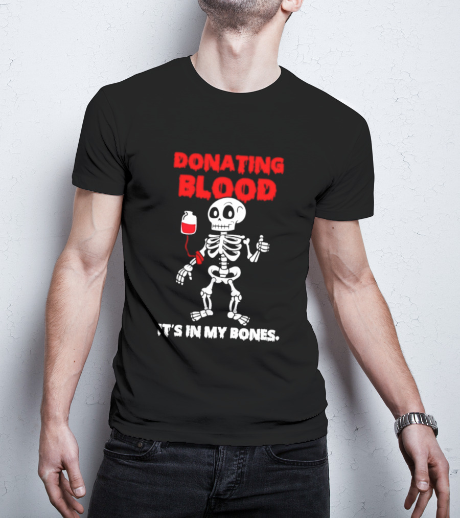 Donating Blood It's In My Bones Skeleton Halloween T-Shirt