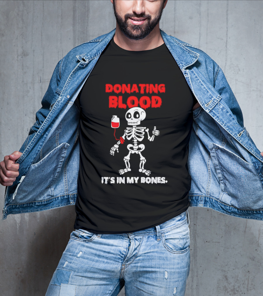 Donating Blood It's In My Bones Skeleton Halloween T-Shirt