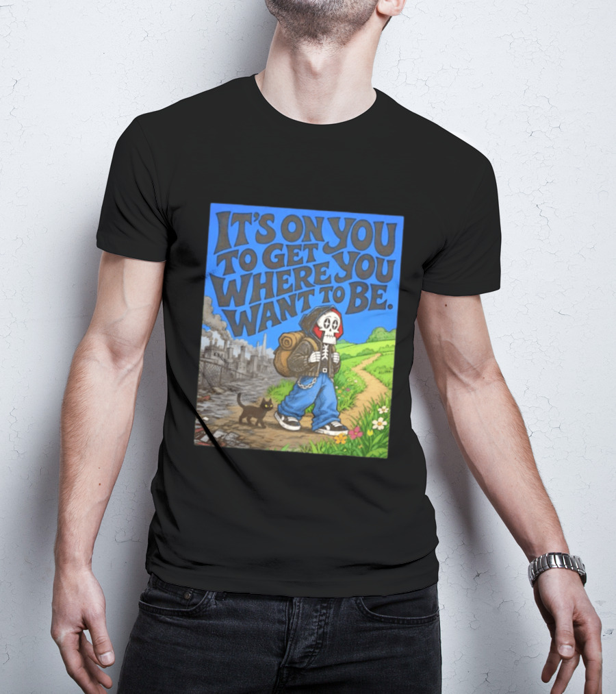 It's On You To Get Where You Want To Be Skeleton Cat Pathway Adventure T-Shirt