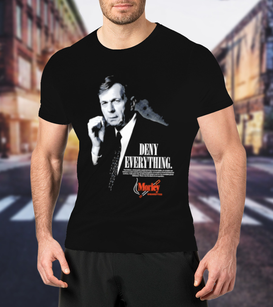 Deny Everything Cigarette Smoking Man Morley Cigarettes T-Shirt