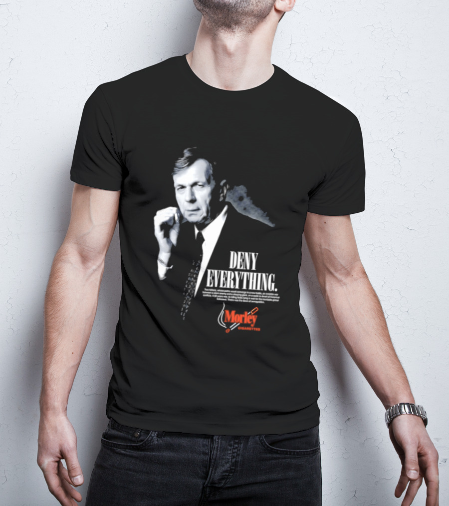 Deny Everything Cigarette Smoking Man Morley Cigarettes T-Shirt