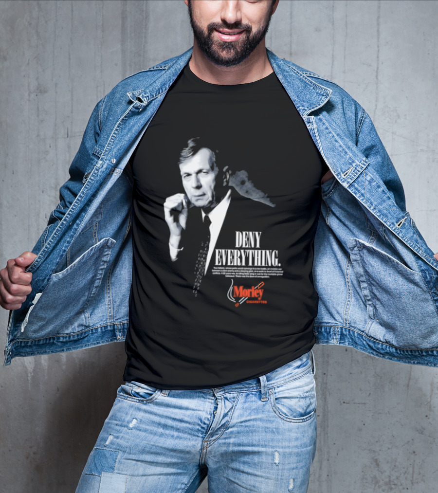 Deny Everything Cigarette Smoking Man Morley Cigarettes T-Shirt